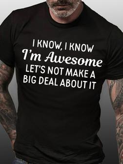 Mens Funny Letter I Know, I Know I'm Awesome T-Shirt - Seseable