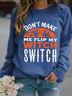 Women Don't Make Me Flip My Witch Switch Funny Halloween Simple Sweatshirts - Seseable