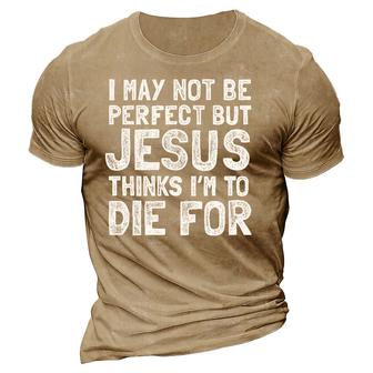 I May Not Be Perfect But Jesus Thinks I Am To Die For Men's T-Shirt - Seseable