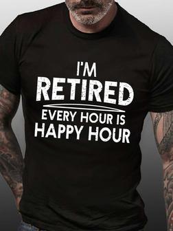 Men Retired Happy Hour Letters Fit Casual Cotton T-Shirt - Seseable