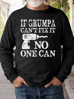 Mens If Grumpa Can't Fix It No One Can Funny Grandpa Letters Sweatshirt - Seseable