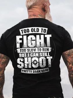 Mens Too Old To Fight I Can Still Shoot Men's Cotton Letters T-Shirt - Seseable