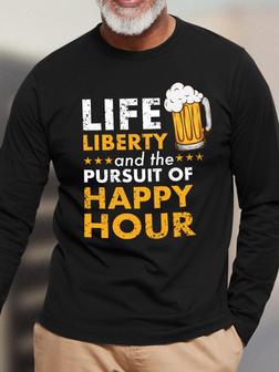 Life Liberty And The Pursuit Of Happy Hour Men's Long Sleeve T-Shirt - Seseable