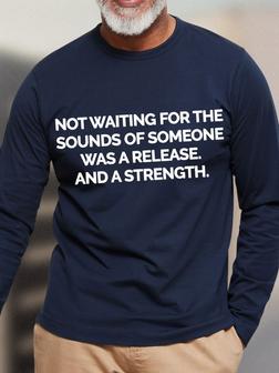 Not Waiting For The Sounds Of Someone Was A Release And A Strength Men's Long Sleeve T-Shirt - Seseable