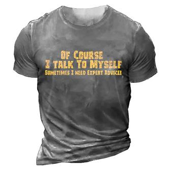 Men's Of Course I Talk To Myself Sometimes I Need Expert Advice Funny Sarcasm T Shirt - Seseable