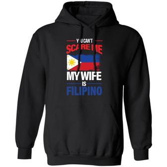 You Can’T Scare Me My Wife Is Filipino Graphic Design Printed Casual Daily Basic Hoodie - Thegiftio UK