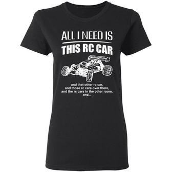 All I Need Is This Rc Car And That Other Rc Car Graphic Design Printed Casual Daily Basic Women T-shirt - Thegiftio UK