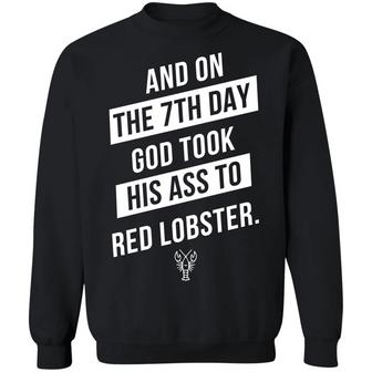And On The 7Th Day God Took His Ass To Red Lobster Graphic Design Printed Casual Daily Basic Sweatshirt - Thegiftio UK
