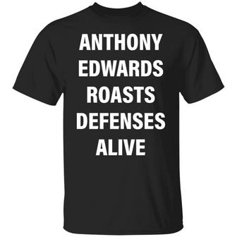 Anthony Edwards Roasts Defenses Alive T-Shirt - Thegiftio UK