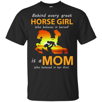 Behind Every Great Horse Girl Who Believes In Herself Is A Mom T-Shirt - Thegiftio UK