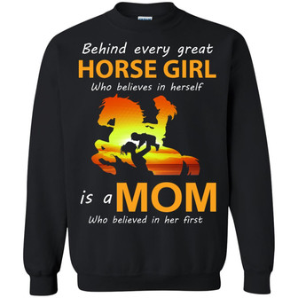 Behind Every Great Horse Girl Who Believes In Herself Is A Mom Graphic Design Printed Casual Daily Basic Sweatshirt - Thegiftio UK