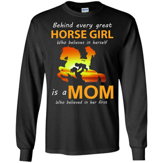 Behind Every Great Horse Girl Who Believes In Herself Is A Mom Graphic Design Printed Casual Daily Basic Unisex Long Sleeve - Thegiftio UK