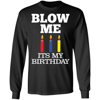 Blow Me Its My Birthday Graphic Design Printed Casual Daily Basic Unisex Long Sleeve - Thegiftio UK