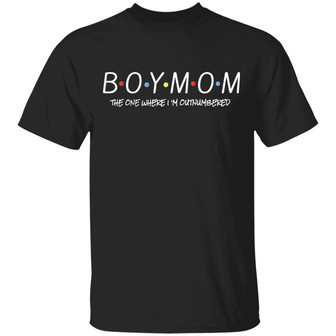 Boy Mom The One Where I'm Outnumbered T-Shirt - Thegiftio UK