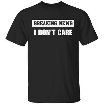 Breaking New I Don't Care T-Shirt - Thegiftio UK
