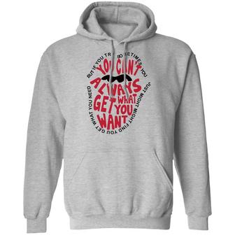 But If You Try Sometimes You Can’T Always Get What You Want Graphic Design Printed Casual Daily Basic Hoodie - Thegiftio UK