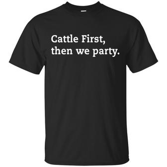 Cattle First Then We Party T-Shirt - Thegiftio UK