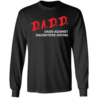 Dadd Dads Against Daughters Dating Graphic Design Printed Casual Daily Basic Unisex Long Sleeve - Thegiftio UK