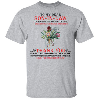 To My Dear Son In Law I Didn't Give You The Of Life T-Shirt - Thegiftio UK