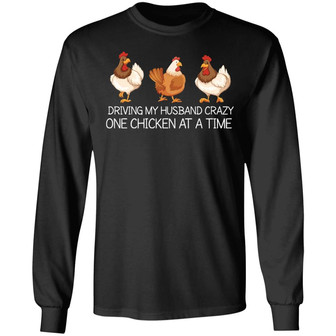 Driving My Husband Crazy One Chicken At A Time Graphic Design Printed Casual Daily Basic Unisex Long Sleeve - Thegiftio UK