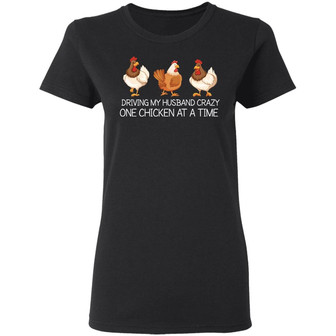 Driving My Husband Crazy One Chicken At A Time Graphic Design Printed Casual Daily Basic Women T-shirt - Thegiftio UK