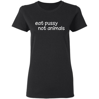 Eat Pussy Not Animals Graphic Design Printed Casual Daily Basic Women T-shirt - Thegiftio UK