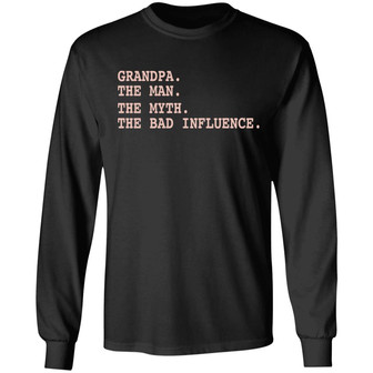 Grandpa The Man The Myth The Bad Influence Graphic Design Printed Casual Daily Basic Unisex Long Sleeve - Thegiftio UK