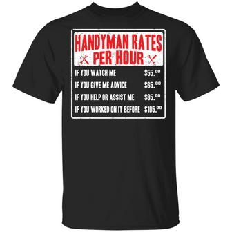 Handyman Rates Per Hour If You Watch Me T-Shirt - Thegiftio UK