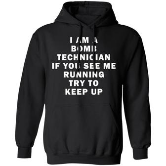 I Am A Bomb Technician If You See Me Running Try To Keep Up Graphic Design Printed Casual Daily Basic Hoodie - Thegiftio UK