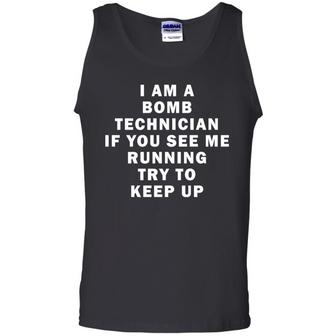 I Am A Bomb Technician If You See Me Running Try To Keep Up Graphic Design Printed Casual Daily Basic Unisex Tank Top - Thegiftio UK