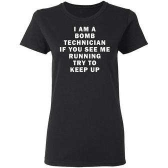 I Am A Bomb Technician If You See Me Running Try To Keep Up Graphic Design Printed Casual Daily Basic Women T-shirt - Thegiftio UK