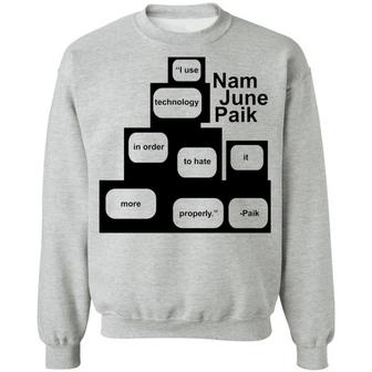 I Use Technology So I Can Hate It More Properly Nam June Paik Graphic Design Printed Casual Daily Basic Sweatshirt - Thegiftio UK