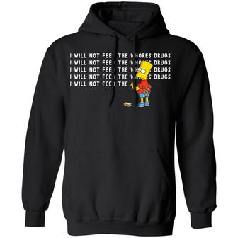 I Will Not Feed The Whores Drugs Bart Simpson Graphic Design Printed Casual Daily Basic Hoodie - Thegiftio UK