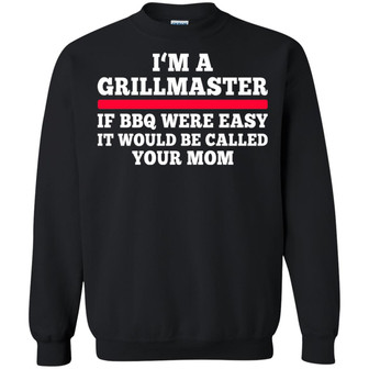 I'm A Grillmaster If Bbq Were Easy It Would Be Called Your Mom Graphic Design Printed Casual Daily Basic Sweatshirt - Thegiftio UK