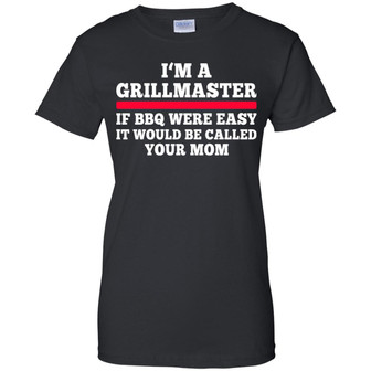 I'm A Grillmaster If Bbq Were Easy It Would Be Called Your Mom Graphic Design Printed Casual Daily Basic Women T-shirt - Thegiftio UK