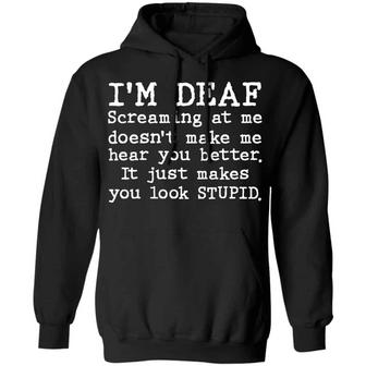 I'm Deaf Screaming At Me Doesn't Make Me Hear You Better Graphic Design Printed Casual Daily Basic Hoodie - Thegiftio UK