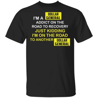 I'm A Dollar General Addict On The Road To Recovery T-Shirt - Thegiftio UK