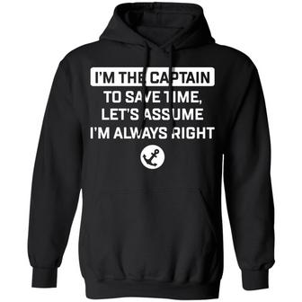 Im The Captain To Save Time Let's Assume Im Always Right Graphic Design Printed Casual Daily Basic Hoodie - Thegiftio UK