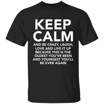 Keep Calm And Be Crazy Laugh Love And Live It Up T-Shirt - Thegiftio UK