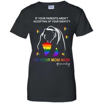 Lgbt Bear If Your Parents Aren't Accepting Of Your Identity I'm Your Mom Now Graphic Design Printed Casual Daily Basic Women T-shirt - Thegiftio UK