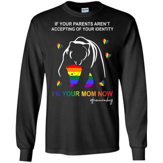 Lgbt Bear If Your Parents Aren't Accepting Of Your Identity I'm Your Mom Now Graphic Design Printed Casual Daily Basic Unisex Long Sleeve - Thegiftio UK