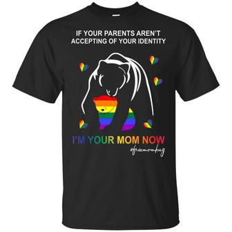 Lgbt Bear If Your Parents Aren't Accepting Of Your Identity I'm Your Mom Now T-Shirt - Thegiftio UK