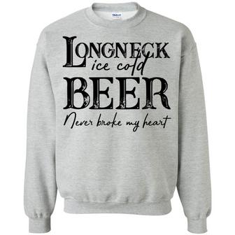 Longneck Ice Cold Beer Never Broke My Heart Graphic Design Printed Casual Daily Basic Sweatshirt - Thegiftio UK