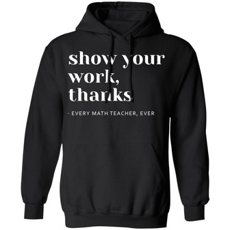 Math Teacher Show Your Work Graphic Design Printed Casual Daily Basic Hoodie - Thegiftio UK
