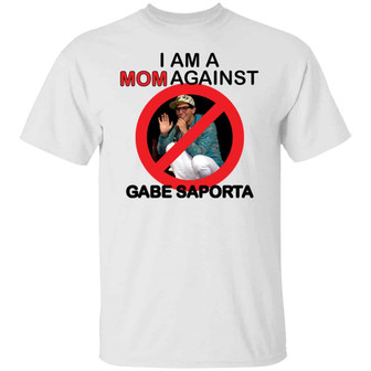 I Am A Mom Against Gabe Saporta T-Shirt - Thegiftio UK