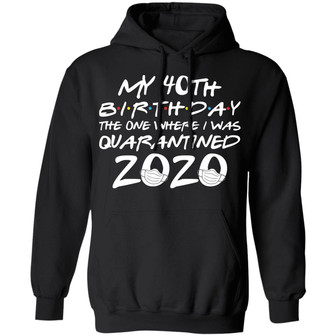 My 40Th Birthday Quarantine Graphic Design Printed Casual Daily Basic Hoodie - Thegiftio UK