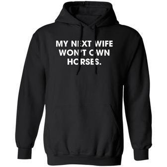 My Next Wife Won't Own Horses Graphic Design Printed Casual Daily Basic Hoodie - Thegiftio UK