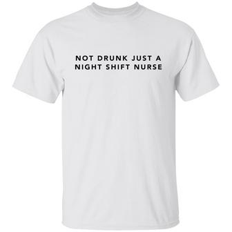 Not Drunk Just A Night Shift Nurse T-Shirt - Thegiftio UK