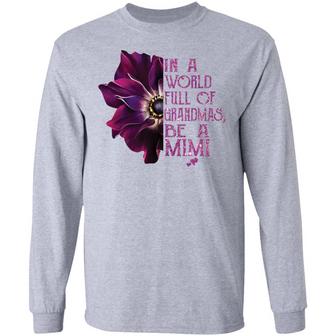 Orchid In A World Full Of Grandmas Be A Mimi Graphic Design Printed Casual Daily Basic Unisex Long Sleeve - Thegiftio UK