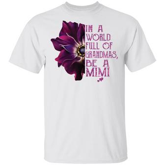 Orchid In A World Full Of Grandmas Be A Mimi T-Shirt - Thegiftio UK